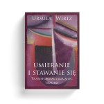 Ursula Wirtz – Umieranie i stawanie się