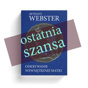 Bethany Webster – Odkrywanie wewnętrznej matki