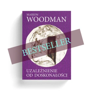 Marion Woodman – Uzależnienie od doskonałości